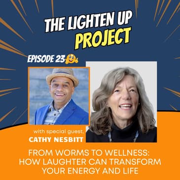 From Worms to Wellness: How Laughter Can Transform Your Energy and Life with Cathy Nesbitt