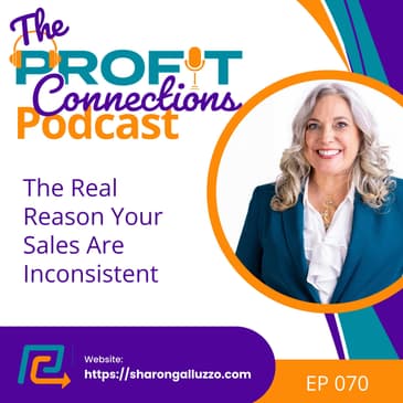 The Real Reason Your Sales Are Inconsistent | 070