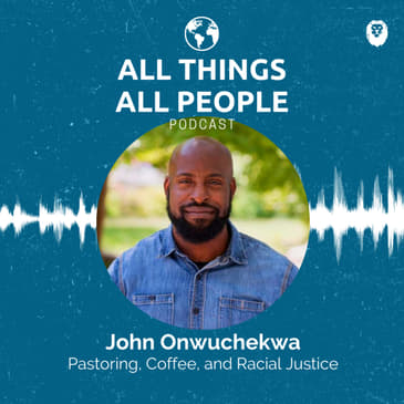 John Onwuchekwa- Pastoring, Coffee, & Racial Justice