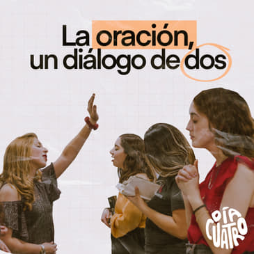 La oración, un diálogo de dos - Ep10