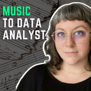 65: From Music Sheet to Spreadsheets: Erin Shina’s 90-Day Transformation from Music to Financial Data Analyst