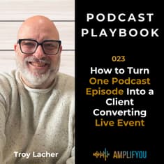 How to Turn One Podcast Episode Into a Client Converting Live Event | PP023