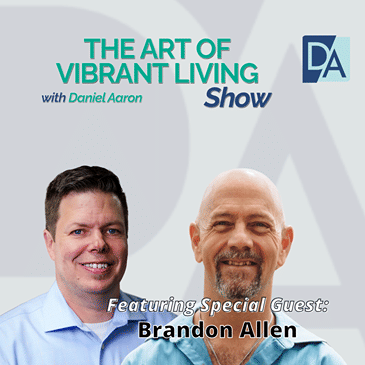 EP 108: Guest Expert Brandon Allen Live on The Art of Vibrant Living Show