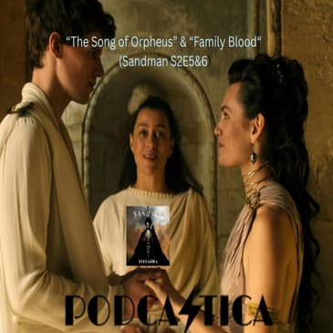 20: "The Song of Orpheus" & "Family Blood" (Sandman S2E5&6)
