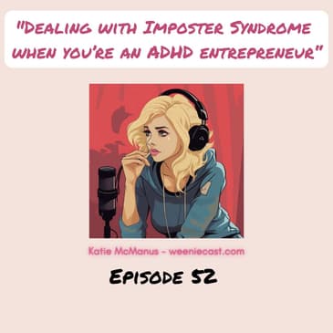 52. Dealing with imposter syndrome as an ADHD entrepreneur