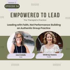 Leading with Faith, Not Performance: Building an Authentic Group Practice with Whitney Owens