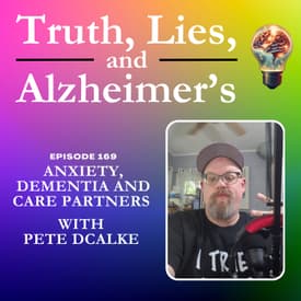 Anxiety, Dementia and Care Partners with Pete DCalke