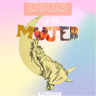 EP 38 Dios y la mujer