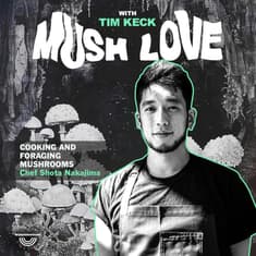 Cooking & foraging mushrooms with Chef Shota Nakajima