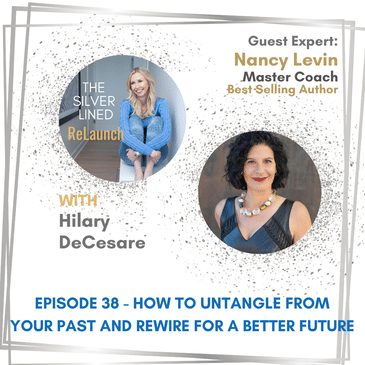 How to Untangle from Your Past and Rewire for a Better Future with Nancy Levin Ep. 38