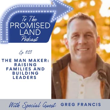 The Man Maker: Raising Families and Building Leaders with Greg Francis
