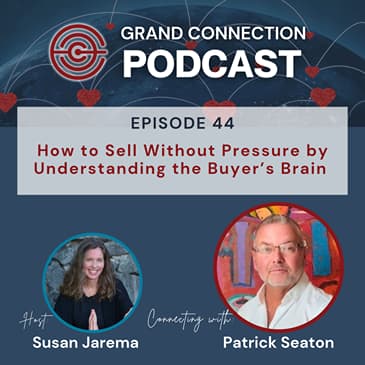 How to Sell Without Pressure by Understanding the Buyer’s Brain With Patrick Seaton | 044