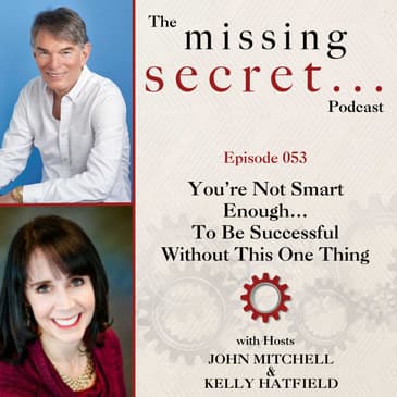 You’re Not Smart Enough…To Be Successful Without This One Thing (Encore)