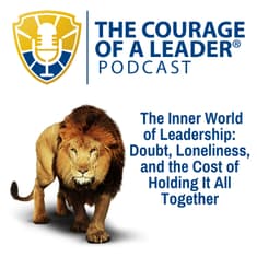 The Inner World of Leadership: Doubt, Loneliness, and the Cost of Holding It All Together
