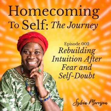 Rebuilding Intuition After Fear and Self-Doubt