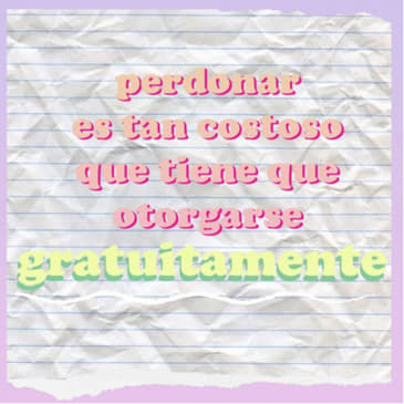 EP 17 Perdónanos como nosotros deberíamos hacerlo