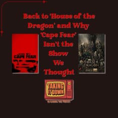 Back to 'House of the Dragon' and Why 'Cape Fear' Isn't What We Thought