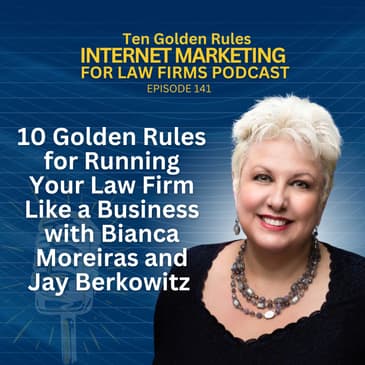 141: 10 Golden Rules for Running Your Law Firm Like a Business with Bianca Moreiras and Jay Berkowitz