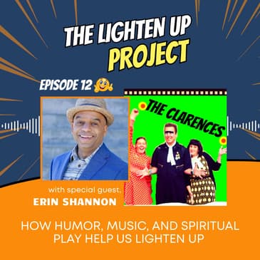 How Humor, Music, and Spiritual Play Help Us Lighten Up with Erin Shannon