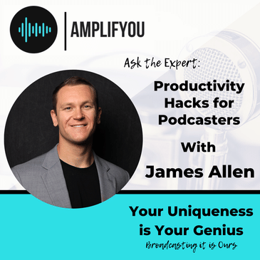 Ask The Expert: Productivity Hacks for Podcasters with James Allen