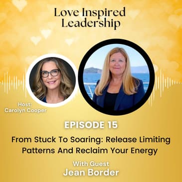 From Stuck To Soaring: Release Limiting Patterns And Reclaim Your Energy With Jean Border