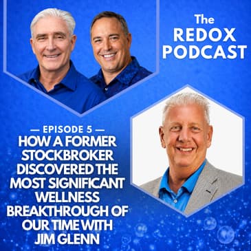 How a Former Stockbroker Discovered the Most Significant Wellness Breakthrough of Our Time with Jim Glenn | 005