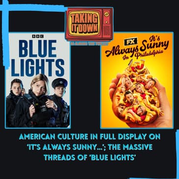 American Culture of 'It's Always Sunny...'; 'Blue Lights' Massive Threads