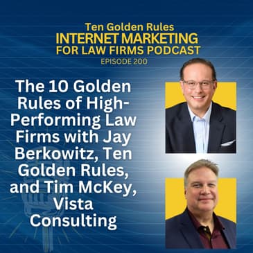 200: The 10 Golden Rules of High-Performing Law Firms with Jay Berkowitz, Ten Golden Rules, and Tim McKey, Vista Consulting