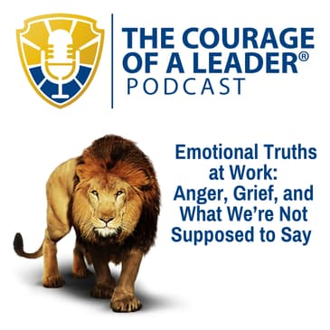Emotional Truths at Work: Anger, Grief, and What We’re Not Supposed to Say