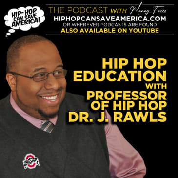 Hip Hop Education with Professor of Hip Hop, Dr. J. Rawls of Ohio State University