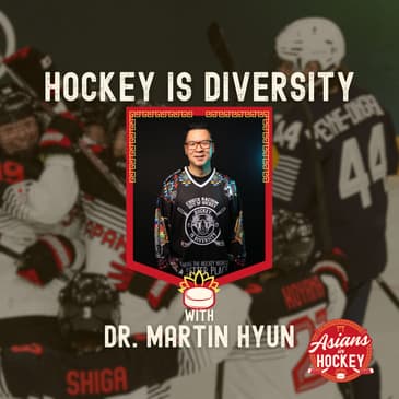 S2E8: Hockey Is Diversity — with Dr. Martin Hyun