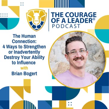 The Human Connection: 4 Ways to Strengthen or Inadvertently Destroy Your Ability to Influence | Brian Bogert