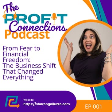 From Fear to Financial Freedom: The Business Shift That Changed Everything | 001