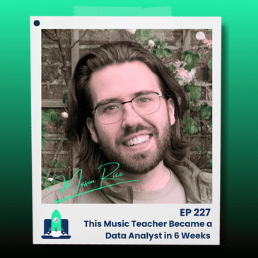 227: This Music Teacher Became a Data Analyst in 6 Weeks