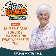 True Self-Care for Busy Humans: Find What Works for You