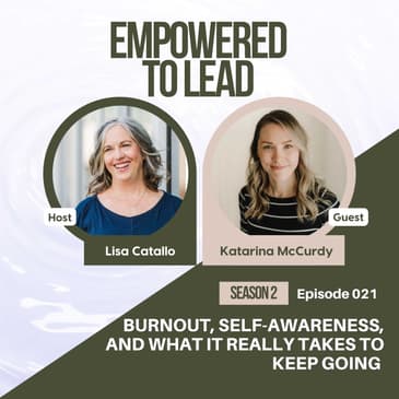 Burnout, Self-Awareness, and What It Really Takes to Keep Going with Katarina McCurdy