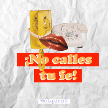 EP 26 ¡No calles tu fe!