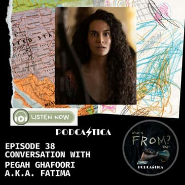 38. Conversation with Pegah Ghafoori a.k.a. Fatima on her Journey in MGM+ FROM