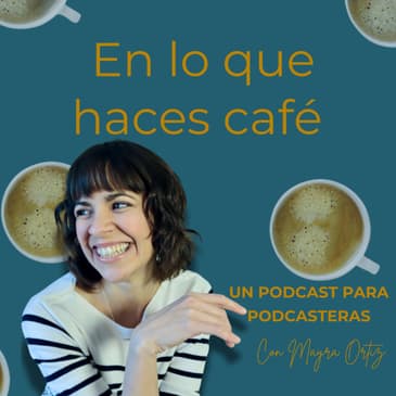 s.1-e2 ¿Cómo comienzas un podcast?