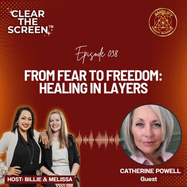S1E038 From Fear to Freedom: Healing in Layers with Catherine Powell