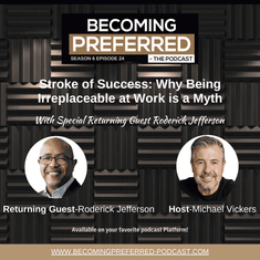 Returning Guest, Roderick Jefferson - Stroke of Success: Why Being Irreplaceable at Work is a Myth
