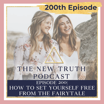 How to Set Yourself Free From the Fairytale. Celebrating 200 Episodes!!!