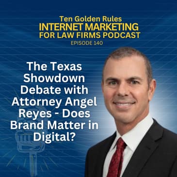 140: The Texas Showdown Debate with Attorney Angel Reyes – Does Brand matter in Digital?