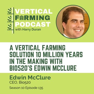 S10E135 Edwin McClure/Bio520 - A Vertical Farming Solution 10 Million Years in the Making