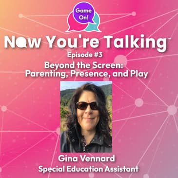 Episode #3 Beyond the Screen: Parenting, Presence, and Play
