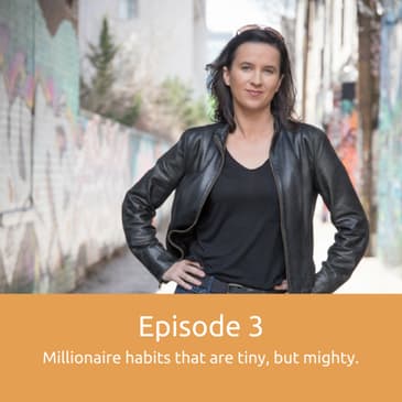 Episode 3: Millionaire Habits that are easy to use