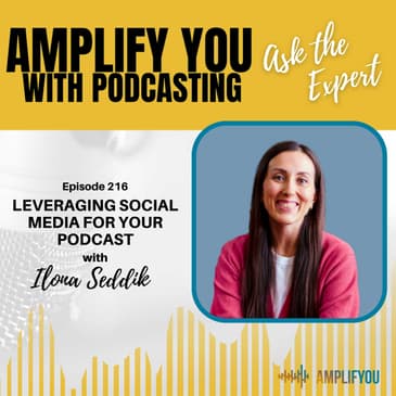 Ask the Expert: Leveraging Social Media For Your Podcast with Ilona Seddik