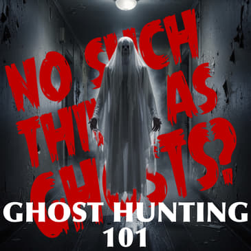 Ghost Hunting 101