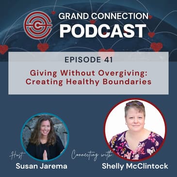 Giving Without Overgiving: Creating Healthy Boundaries With Shelly McClintock | 041