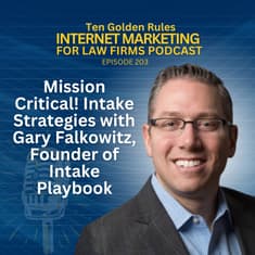 203: Mission Critical! Intake Strategies with Gary Falkowitz, Founder of Intake Playbook